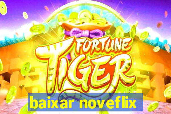 baixar noveflix